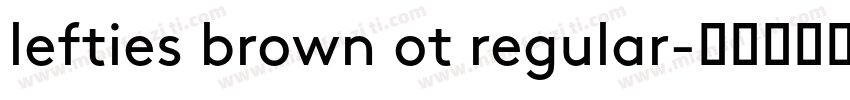 lefties brown ot regular字体转换